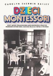 Okładka książki Dzieci Montessori Carolyn Sherwin Bailey