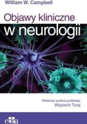 Okładka książki Objawy kliniczne w neurologii William W. Campbell, Wojciech Turaj