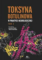 Okładka książki Toksyna Botulinowa w praktyce neurologicznej. Tom II Monika Rudzińska, Jarosław Sławek