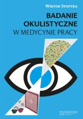 Okładka książki Badanie okulistyczne w medycynie pracy Wiktor Stopyra