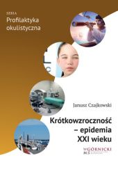 Okładka książki Krótkowzroczność - epidemia XXI wieku Janusz Czajkowski