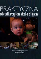 Okładka książki Praktyczna okulistyka dziecięca Anna Gotz-Więckowska, Marta Pawlak