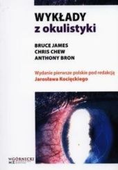 Okładka książki Wykłady z okulistyki Anthony Bron, Chris Chew, Bruce James, Jarosław Kocięcki