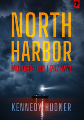Okładka książki North Harbor: Morderstwo i przemyt Kennedy Hudner