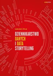 Okładka książki Dziennikarstwo danych i data storytelling Łukasz Żyła