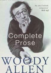 Okładka książki Complete Prose Woody Allen