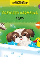 Okładka książki Przygody Karmelka – Kąpiel Daniel Sikorski