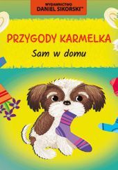 Okładka książki Przygody Karmelka – Sam w domu Daniel Sikorski