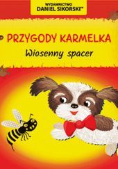 Okładka książki Przygody Karmelka – Wiosenny spacer Daniel Sikorski