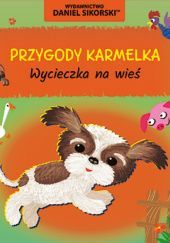 Okładka książki Przygody Karmelka – Wycieczka na wieś Daniel Sikorski