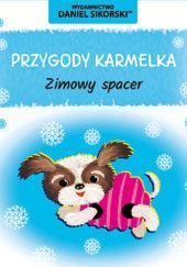 Okładka książki Przygody Karmelka – Zimowy spacer Daniel Sikorski
