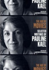 Okładka książki The Age of Movies: Selected Writings of Pauline Kael Pauline Kael
