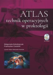 Okładka książki Atlas technik operacyjnych w proktologii Przemysław Ciesielski, Małgorzata Kołodziejczak
