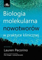 Okładka książki Biologia molekularna nowotworów w praktyce klinicznej Piotr Dzięgiel, Andrzej Marszałek, Lauren Pecorino