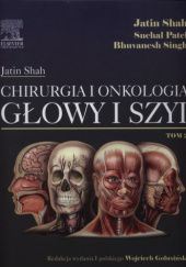 Okładka książki Chirurgia i onkologia głowy. Tom 2 Wojciech Golusiński, Snehal Patel, Jatin Shah, Bhuvanesh Singh