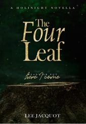 Okładka książki The Four Leaf (A Holinight Novella) Lee Jacquot