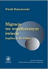 Okładka książki Migracje we współczesnym świecie. Implikacje dla Polski Witold Małachowski