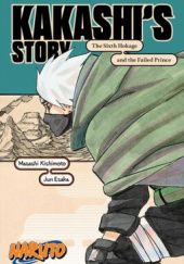 Okładka książki Naruto: Kakashi's Story - The Sixth Hokage and the Failed Prince Masashi Kishimoto