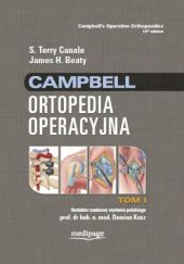 Okładka książki Campbell. Ortopedia operacyjna. Tom 1 James H. Beaty, S. Terry Canale, Damian Kusz