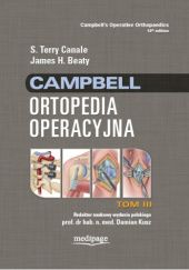 Okładka książki Campbell. Ortopedia operacyjna. Tom 3 James H. Beaty, S. Terry Canale, Damian Kusz