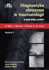 Okładka książki Diagnostyka obrazowa w traumatologii Laurence Berman, Simon Morley, Nigel Raby, Jerzy Walecki, Gerald de Lacey