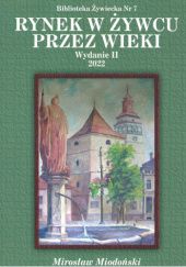 Okładka książki Rynek w Żywcu przez wieki Mirosław Miodoński