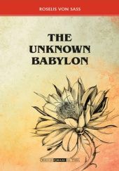 Okładka książki The Unknown Babylon Roselis von Sass