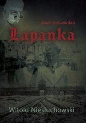 Okładka książki Łapanka. Zbiór opowiadań Niesłuchowski Witold