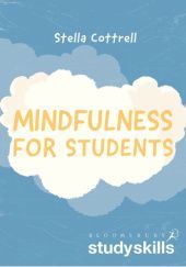 Okładka książki Mindfulness for Students Stella Cottrell