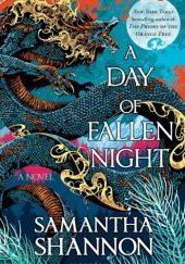 Okładka książki A Day of Fallen Night Samantha Shannon
