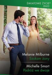Okładka książki Szukam żony; Podróż we dwoje Melanie Milburne, Michelle Smart