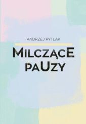 Okładka książki Milczące pauzy Andrzej Pytlak