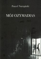 Okładka książki Mój Ozymandias Paweł Nurzyński