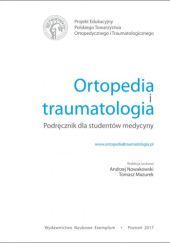 Okładka książki Ortopedia i traumatologia. Podręcznik dla studentów medycyny Tomasz Mazurek, Andrzej Nowakowski