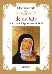 Okładka książki Modlitewnik do św. Rity - w trudach i przeciwnościach praca zbiorowa