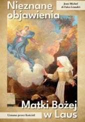 Okładka książki Nieznane objawienia Matki Bożej w Laus Jean-Michel di Falco Leandri