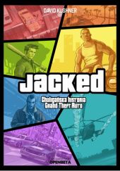 Okładka książki Jacked. Chuligańska historia Grand Theft Auto David Kushner
