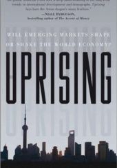 Okładka książki Uprising: Will Emerging Markets Shape or Shake the World Economy? George Magnus