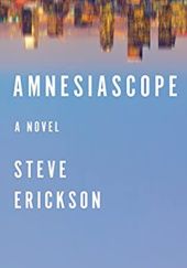Okładka książki Amnesiascope Steve Erickson