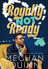 Okładka książki Royally Not Ready Meghan Quinn