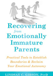 Okładka książki Recovering from Emotionally Immature Parents Lindsay C. Gibson