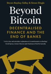 Okładka książki Beyond Bitcoin: Decentralised Finance and the End of Banks Steven Boykey, Simon Dingle