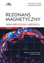 Okładka książki Rezonans magnetyczny. Jama brzuszna i miednica Sandeep Deshmukh, Christopher G. Roth, Marek Sąsiadek