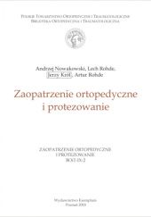 Okładka książki Zaopatrzenie ortopedyczne i protezowanie Jerzy Król, Andrzej Nowakowski, Artur Rohde, Lech Rohde
