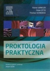Okładka książki Proktologia praktyczna Adam Dziki, Peter Otto, Thomas Schiedeck, Rainer Winkler