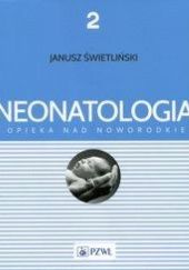 Okładka książki Neonatologia i opieka nad noworodkiem. Tom 2 Janusz Świetliński