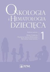 Onkologia i hematologia dziecięca. Tom 1