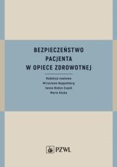 Okładka książki Bezpieczeństwo pacjenta w opiece zdrowotnej Iwona Bodys-Cupak, Maria Kózka, Mirosława Noppenberg