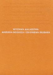 Okładka książki Wystawa malarstwa Mariana Bogusza i Zbigniewa Dłubaka praca zbiorowa
