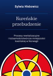Okładka książki Kweńskie przebudzenie. Procesy rewitalizacyjne i tożsamościotwórcze mniejszości kweńskiej w Norwegii Sylwia Hlebowicz